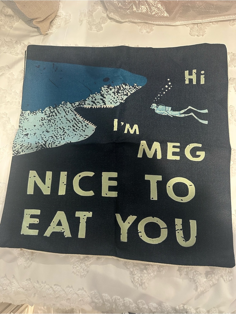 Novelty Graphic Pillow Cover "Hi I'm Meg Nice To Eat You" megaladon 18”x18”